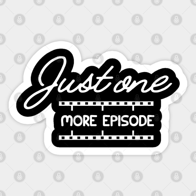 Television Series - Just one more episode Sticker by KC Happy Shop